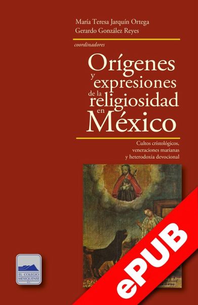 Orígenes y expresiones de la religiosidad en México (eBook, ePUB)