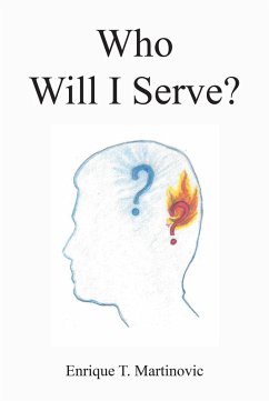 Who Will I Serve? (eBook, ePUB) - Martinovic, Enrique T.
