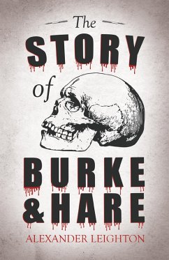 The Story of Burke and Hare (eBook, ePUB) - Leighton, Alexander