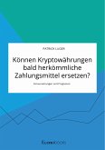 Können Kryptowährungen bald herkömmliche Zahlungsmittel ersetzen? Voraussetzungen und Prognosen (eBook, PDF)