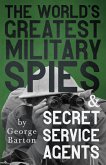 The World's Greatest Military Spies and Secret Service Agents (eBook, ePUB)
