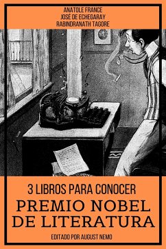 3 Libros para Conocer Premio Nobel de Literatura (eBook, ePUB) - France, Anatole; de Echegaray, José; Tagore, Rabindranath