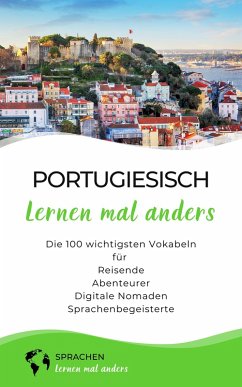 Portugiesisch lernen mal anders - Die 100 wichtigsten Vokabeln (eBook, ePUB) - Sprachen Lernen Mal Anders