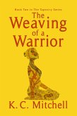 The Weaving of a Warrior (The Tapestry Series, #2) (eBook, ePUB)