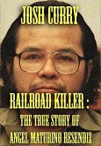 Railroad Killer : The True Story of Angel Maturno Resendiz (eBook, ePUB)