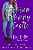 Catching Johnny Castle (Dear Molly, #3) (eBook, ePUB)