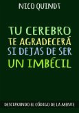 TU CEREBRO TE AGRADECERÁ SI DEJAS DE SER UN IMBÉCIL (eBook, ePUB)