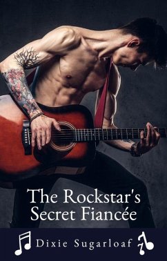 The Rockstar's Secret Fiancée (eBook, ePUB) - Sugarloaf, Dixie