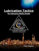 Lubrication Tactics for Industries Made Simple, 8th Discipline of World Class Maintenance Management (1, #6) (eBook, ePUB)