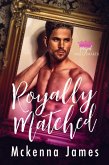 Royally Matched: A Royal Forbidden Romance (Royal Matchmaker, #1) (eBook, ePUB)