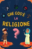 Che cos'è la Religione? (Serie di Conoscenze Islamiche per bambini) (eBook, ePUB)