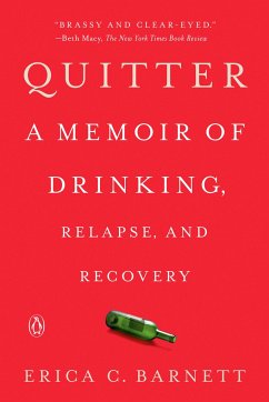 Quitter: A Memoir of Drinking, Relapse, and Recovery - Barnett, Erica C.
