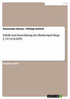 Inhalt und Auswirkung des Bankenprivilegs § 19 GewStDV (eBook, PDF) - Hector, Alexander; Schlich, Philipp