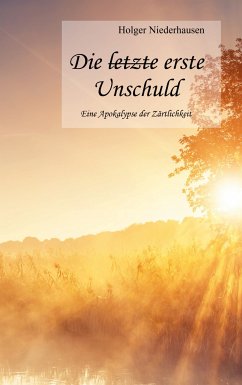 Die [durchgestrichen: letzte] erste Unschuld (eBook, ePUB) - Niederhausen, Holger
