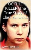 Occult Killer : The True Story of Clara Schwartz (eBook, ePUB)