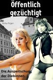Öffentlich gezüchtigt - Die Auspeitschung der Diebinnen (eBook, ePUB)