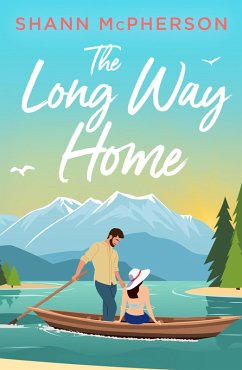 The Long Way Home (eBook, ePUB) - McPherson, Shann The Long Way Home (eBook, ePUB) - McPherson, Shann