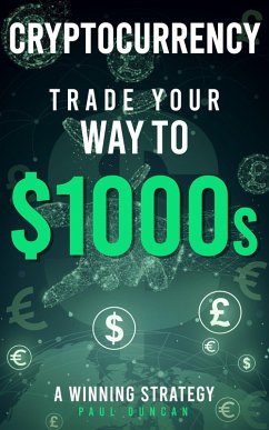 Cover Cryptocurrency - Trade Your Way To $1000s (eBook, ePUB)