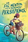 Sir Fig Newton and the Science of Persistence (eBook, ePUB)
