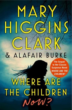 Where Are the Children Now? (eBook, ePUB) - Clark, Mary Higgins; Burke, Alafair