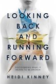 Looking Back and Running Forward: Discovering what it means to be broken (eBook, ePUB)