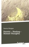 Painful - Healing - Honest Thoughts