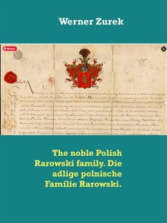 The noble Polish Rarowski family. Die adlige polnische Familie Rarowski. (eBook, ePUB) The noble Polish Rarowski family. Die adlige polnische Familie Rarowski. (eBook, ePUB)