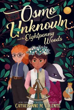 Osmo Unknown and the Eightpenny Woods (eBook, ePUB) - Valente, Catherynne M.
