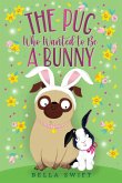 The Pug Who Wanted to Be a Bunny (eBook, ePUB)