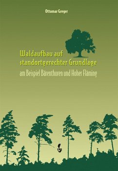 Waldaufbau auf standortgerechter Grundlage - Greger, Dr. Ottomar