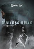 Ne retiens pas tes larmes Tome 1 Émergence (eBook, ePUB)