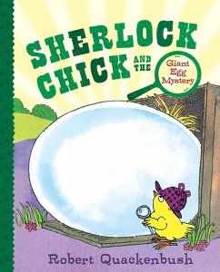 Sherlock Chick and the Giant Egg Mystery (eBook, ePUB) - Quackenbush, Robert