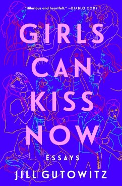 Girls Can Kiss Now (eBook, ePUB) - Gutowitz, Jill