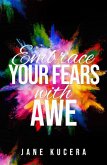 Embrace Your Fears with A-W-E (eBook, ePUB)