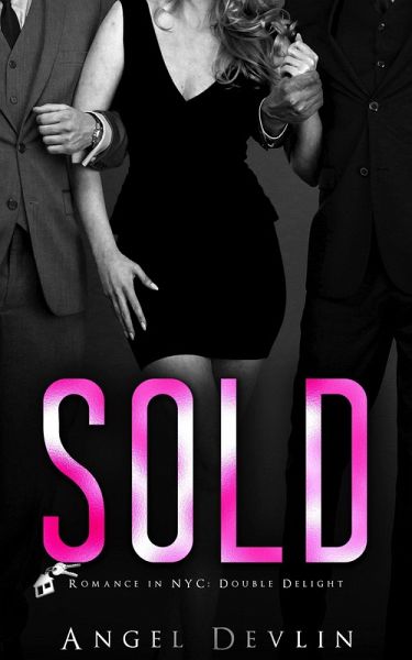 Sold (Romance in NYC: Double Delight, #1) (eBook, ePUB) Sold (Romance in NYC: Double Delight, #1) (eBook, ePUB)