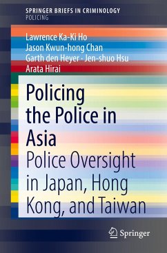 Policing the Police in Asia - Ho, Lawrence Ka-Ki;Chan, Jason Kwun-hong;den Heyer, Garth