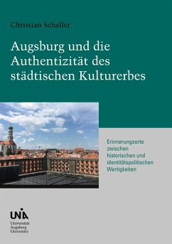 Augsburg und die Authentizität des städtischen Kulturerbes - Schaller, Christian