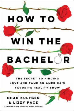 How to Win The Bachelor (eBook, ePUB) - Kultgen, Chad; Pace, Lizzy