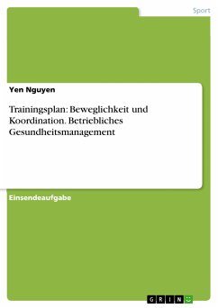 Trainingsplan: Beweglichkeit und Koordination. Betriebliches Gesundheitsmanagement (eBook, PDF) - Nguyen, Yen