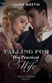 Falling For His Practical Wife (Mills & Boon Historical) (The Ashburton Reunion, Book 2) (eBook, ePUB)