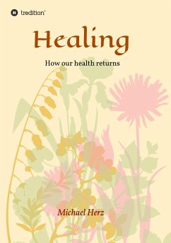 Healing - How our health returns - Herz, Michael