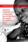 Vínculo Terapêutico e Discurso na Estratégia de Saúde da Família (ESF) (eBook, ePUB)