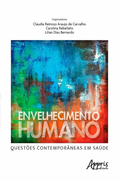 Envelhecimento Humano: Questões Contemporâneas em Saúde (eBook, ePUB) Envelhecimento Humano: Questões Contemporâneas em Saúde (eBook, ePUB)