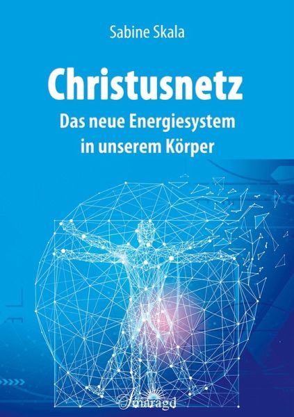 Christusnetz - Das neue Energiesystem in unserem Körper (eBook, ePUB) Christusnetz - Das neue Energiesystem in unserem Körper (eBook, ePUB)
