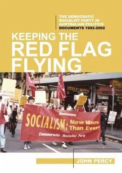 Keeping the Red Flag Flying: The Democratic Socialist Party in Australian Politics (eBook, ePUB) - Percy, John