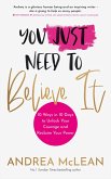 You Just Need to Believe It (eBook, ePUB)