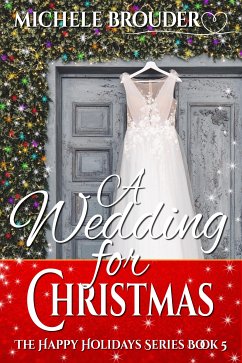 A Wedding for Christmas (The Happy Holidays Series, #5) (eBook, ePUB) - Brouder, Michele
