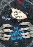 Die dunklen Bücher - Vergiss den Vampir (eBook, ePUB)