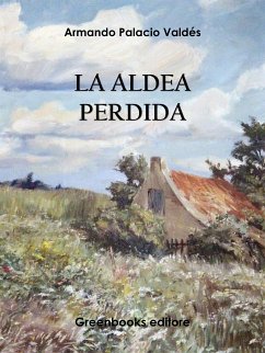 La aldea perdida (eBook, ePUB) - Palacio Valdés, Armando