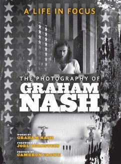 A Life in Focus: The Photography of Graham Nash - Nash, Graham